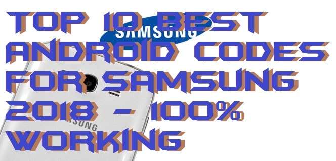 Top 10 Best Android Codes for Samsung - 100% Working