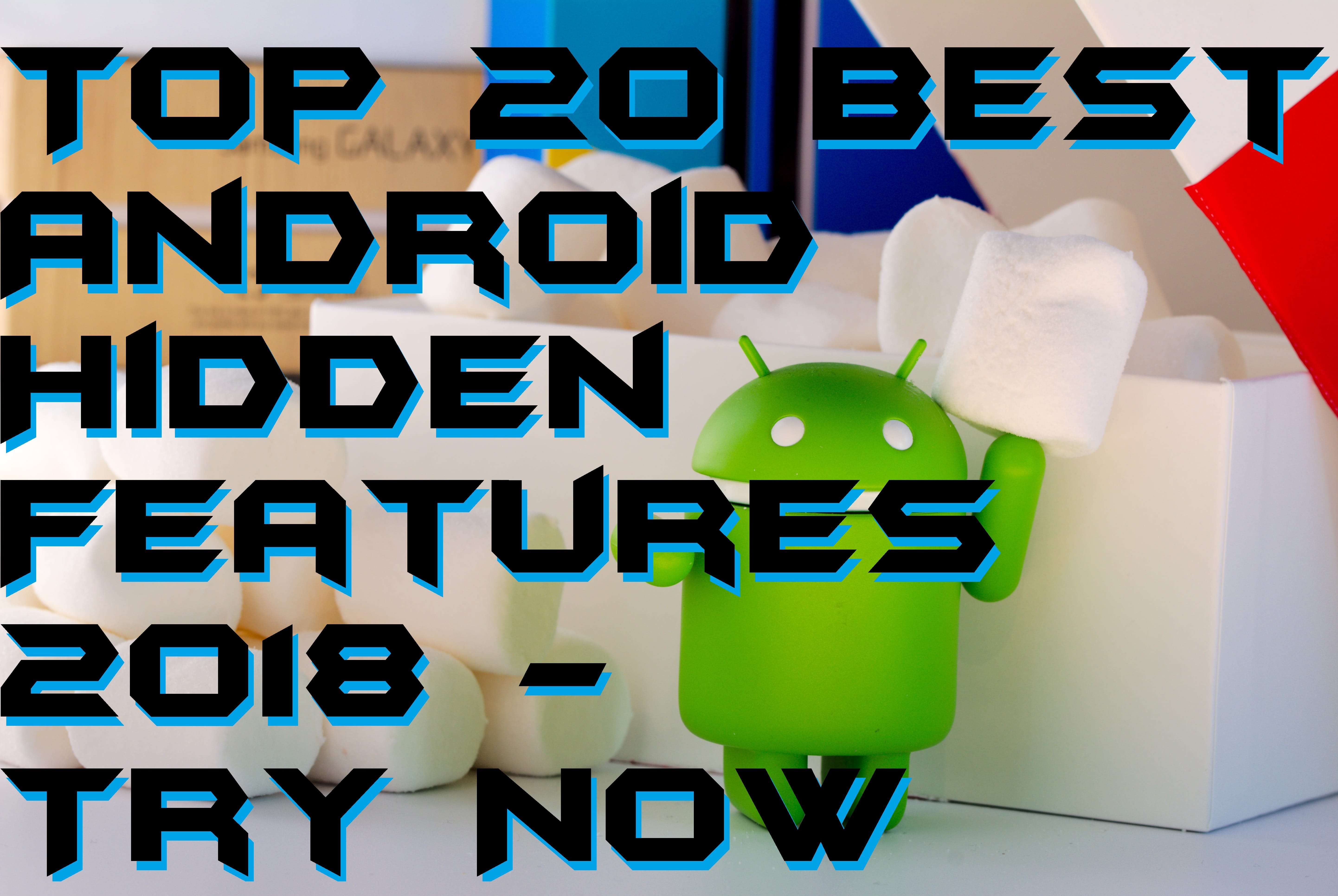 Top 20 Best Android Hidden Features 2018 - Try Now