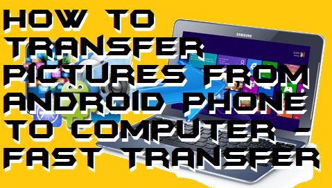 How to Transfer Pictures From Android Phone to Computer - Fast Transfer
