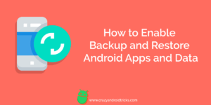 How to Enable Backup and Restore Android Apps and Data
