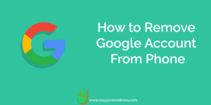 How to Remove Google Account From Phone