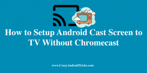 How to Setup Android Cast Screen to TV Without Chromecast