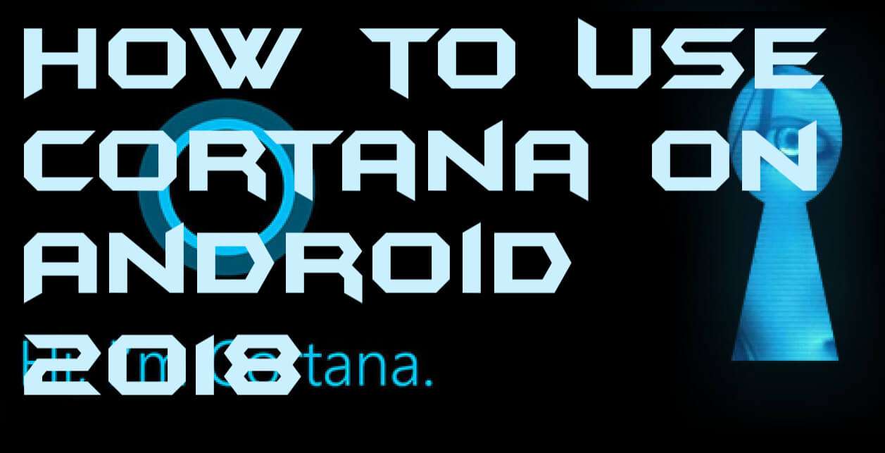 How to Use Cortana on Android 2018