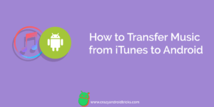 How to Transfer Music from iTunes to Android