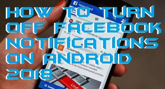 How to Turn off Facebook Notifications on Android 2018