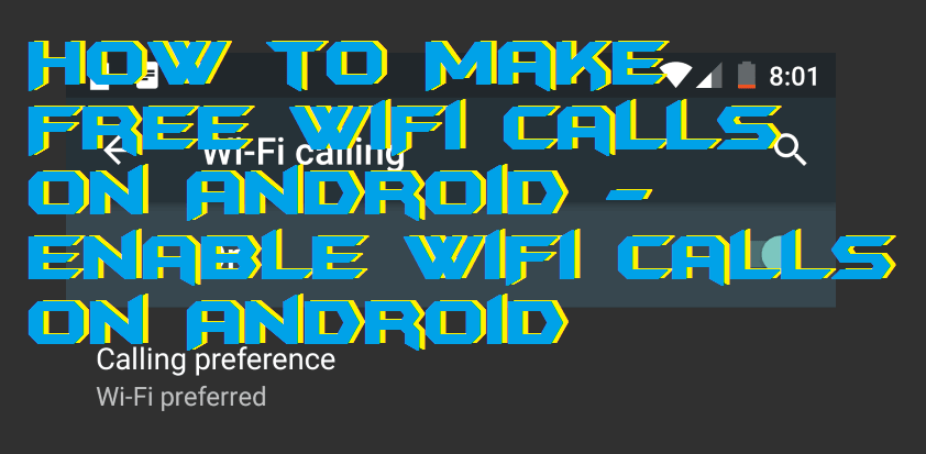 How to Make Free WiFi Calls on Android - Enable WiFi Calls on Android