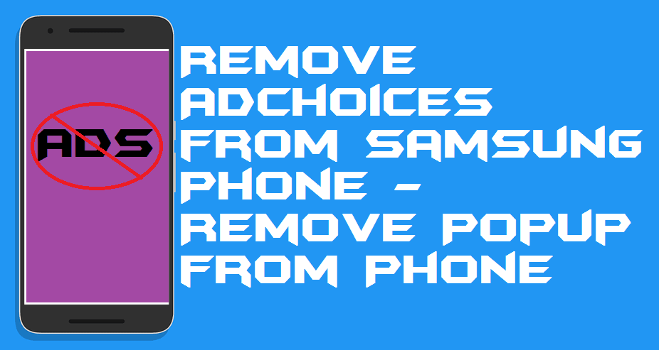 How to Remove AdChoices from Samsung Phone - Remove Popup from Phone