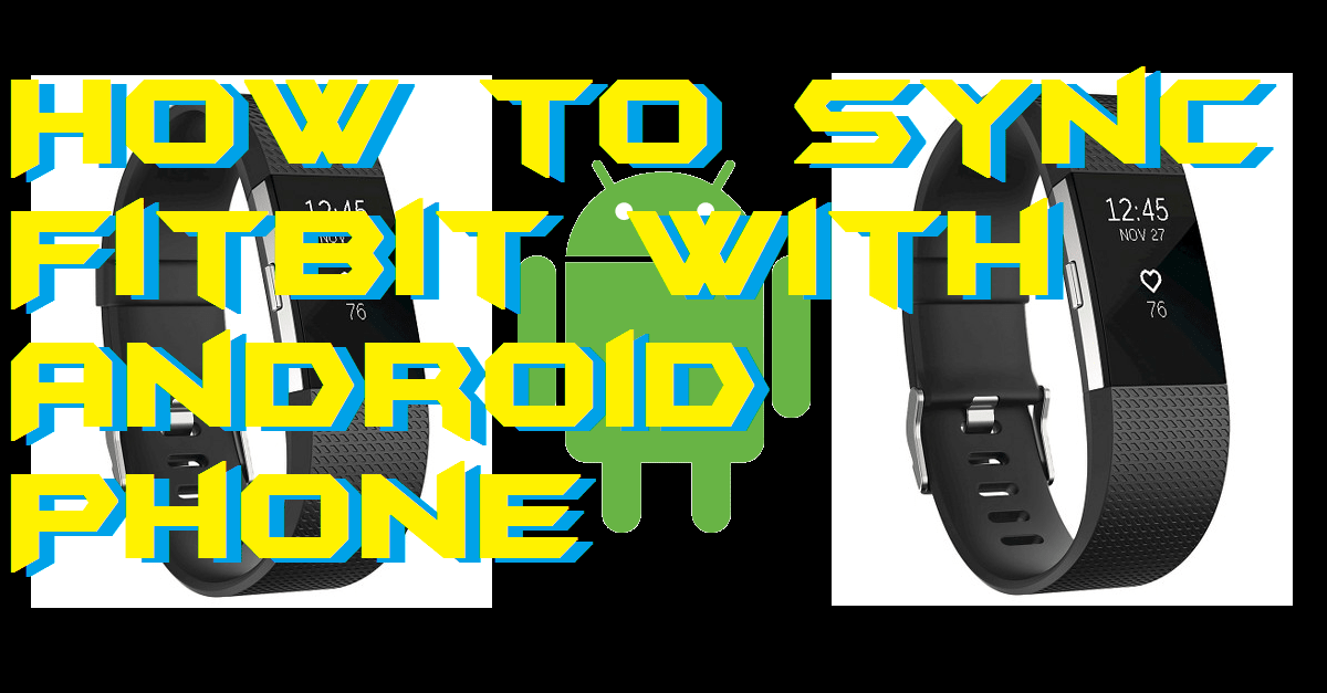 How to Sync Fitbit with Android Phone - Create Fitbit Account Complete Guide