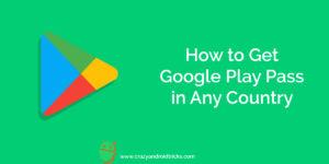 How Get Google Play Pass in Any Country