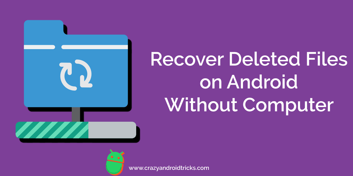 How to Recover Deleted Files on Android Without Computer