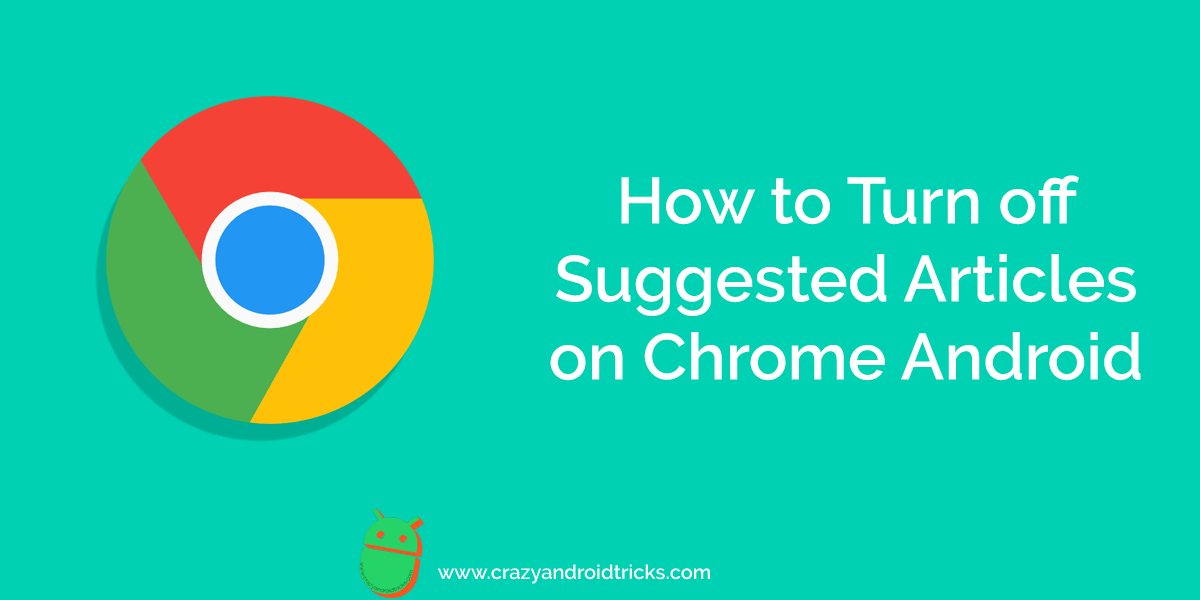 How to Turn off Suggested Articles on Chrome Android