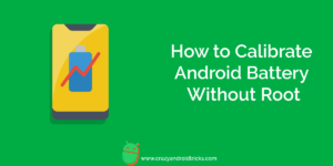 How to Calibrate Android Battery Without Root