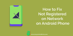 How to Fix Not Registered on Network on Android Phone