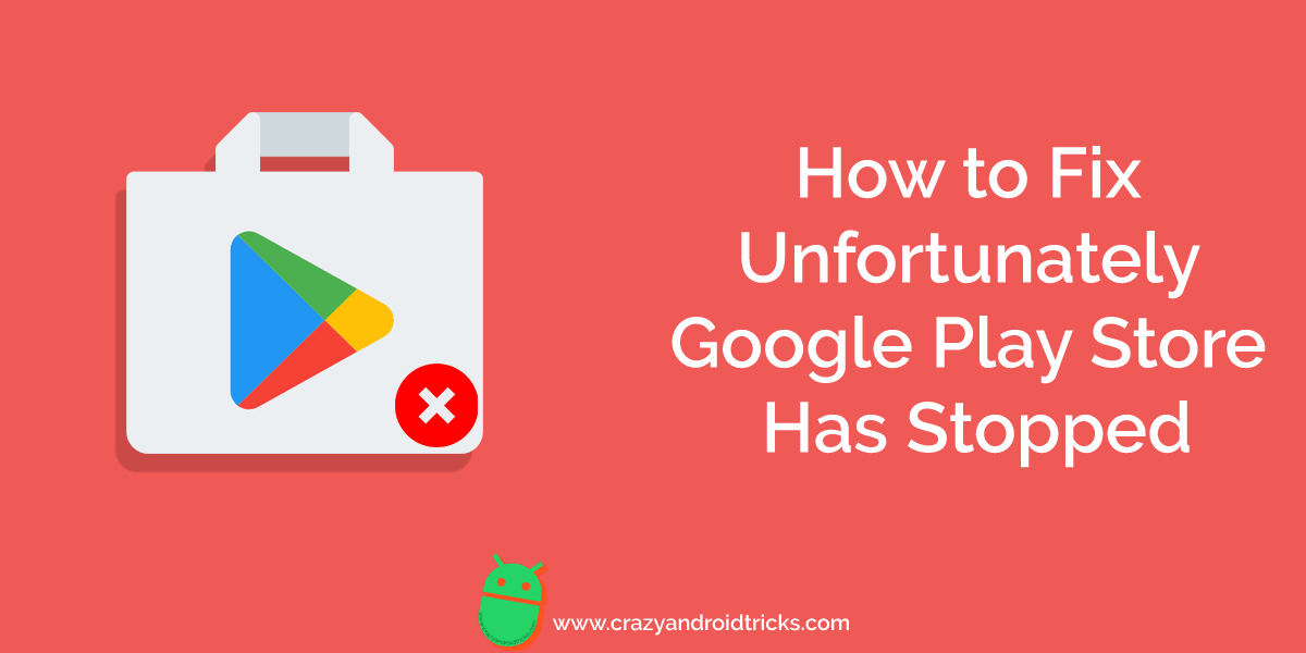 How to Fix Unfortunately Google Play Store Has Stopped