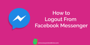 How to Logout From Facebook Messenger