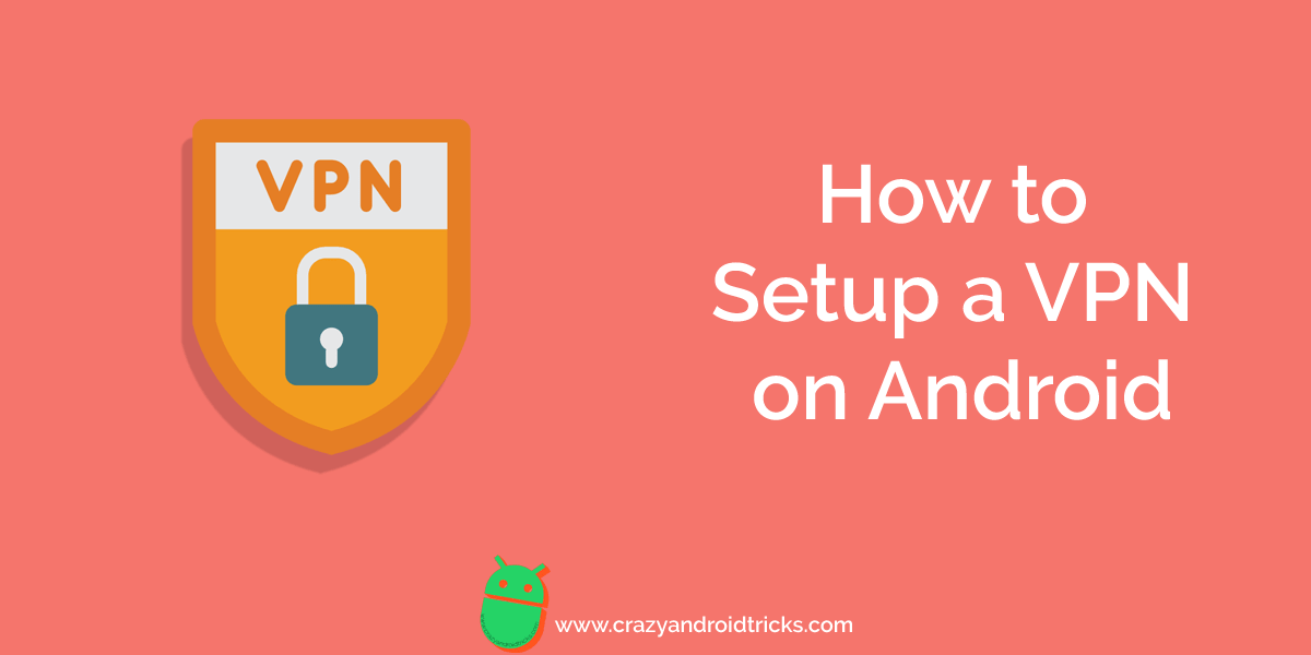 How to Setup a VPN on Android