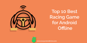 Top 10 Best Racing Game for Android Offline