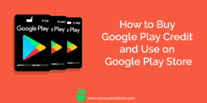 How to Buy Google Play Credit and Use on Google Play Store