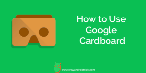 How to Use Google Cardboard