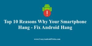 Top 10 Reasons Why Your Smartphone Hang