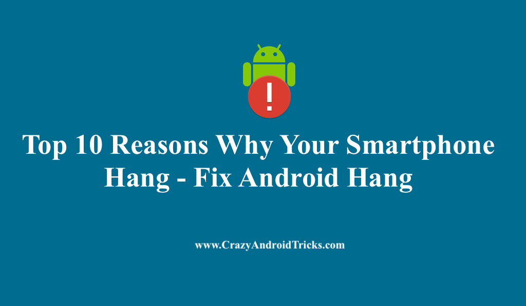 Top 10 Reasons Why Your Smartphone Hang