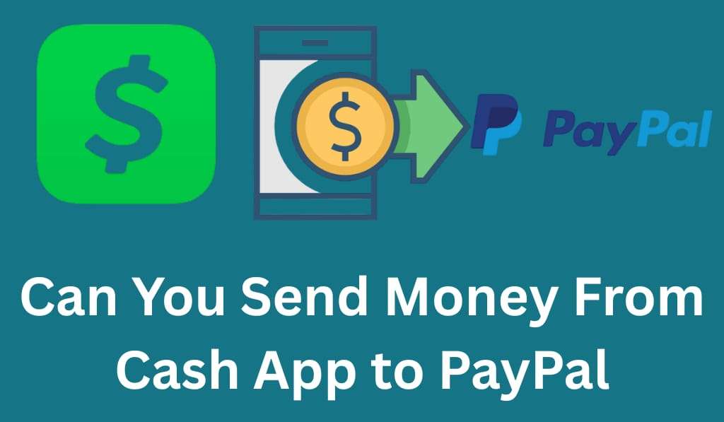 Can You Send Money From Cash App to PayPal - Best 3 Methods 1