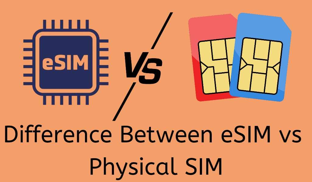 Difference Between eSIM vs Physical SIM - 5 Main Differences 1