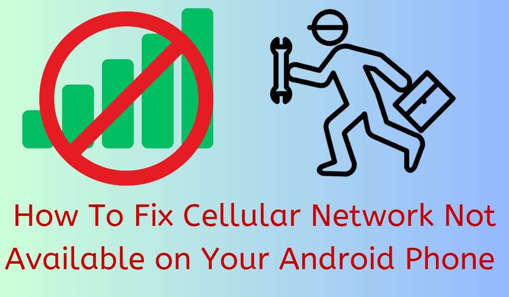 How to Fix Cellular Network Not Available on Your Android Phone - 9 Best Methods 1