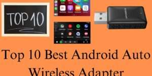 Top 10 Best Android Auto Wireless Adapter