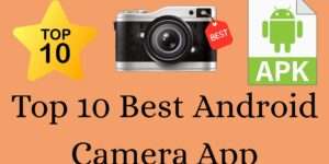 Top 10 Best Android Camera App - You Should Know