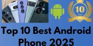 Top 10 Best Android Phone 2025