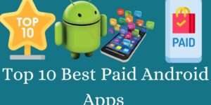 Top 10 Best Paid Android Apps - You Should Know