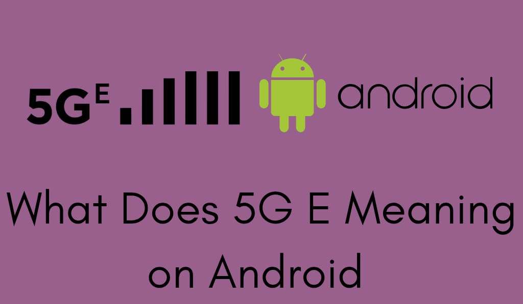 What Does 5G E Meaning on Android 1