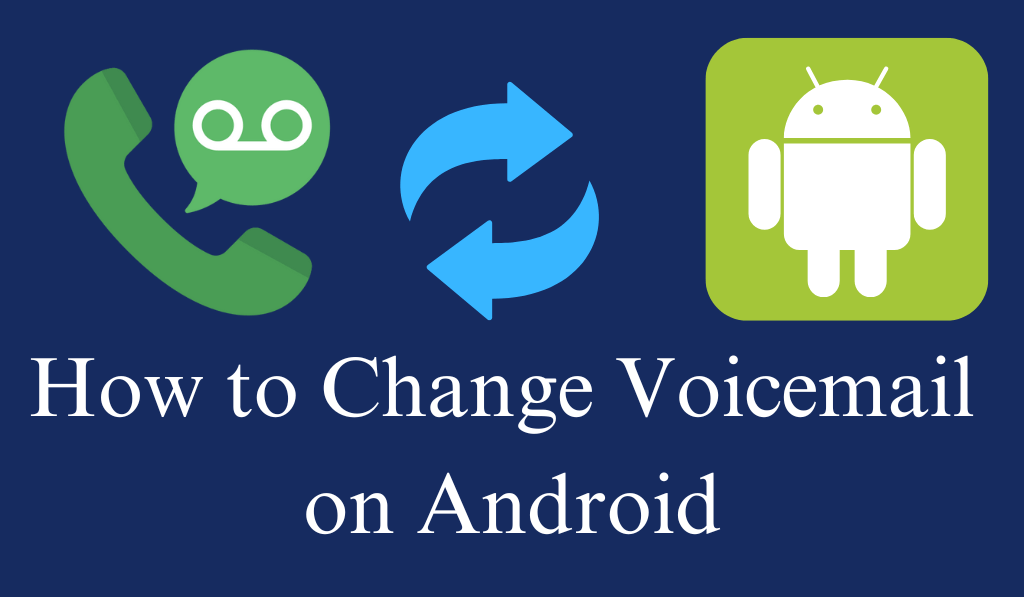 How to Change Voicemail on Android- Top 5 Steps