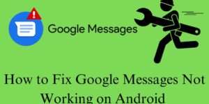 How to Fix Google Messages Not Working on Android Phones - Best 8 Ways