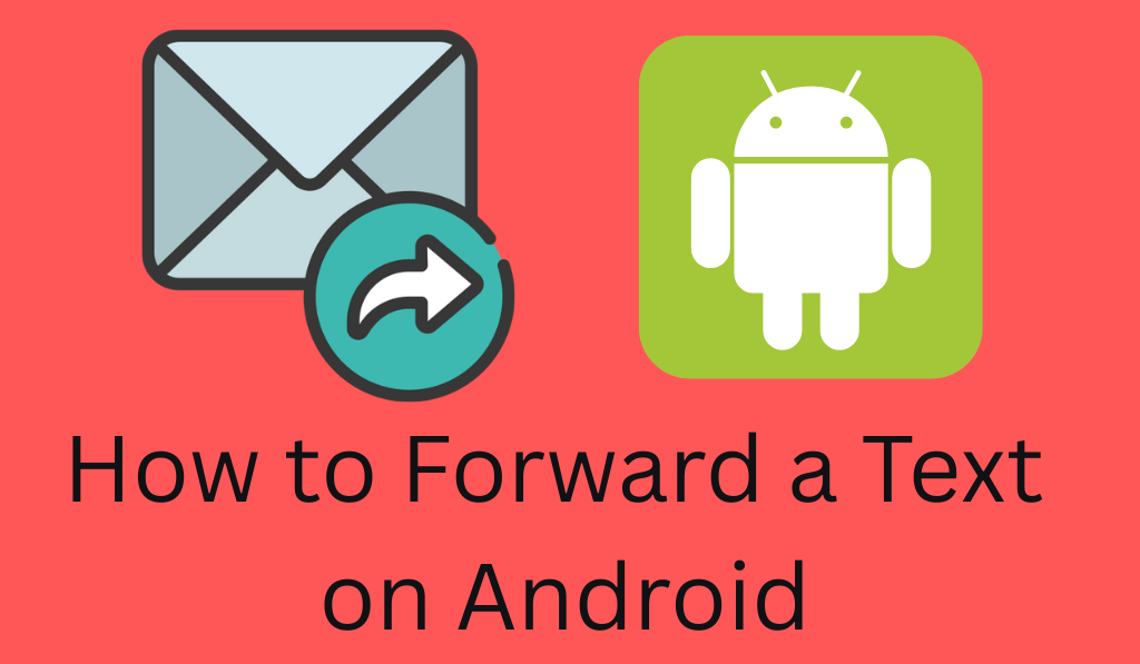 How to Forward a Text on Android - 6 Easy Steps