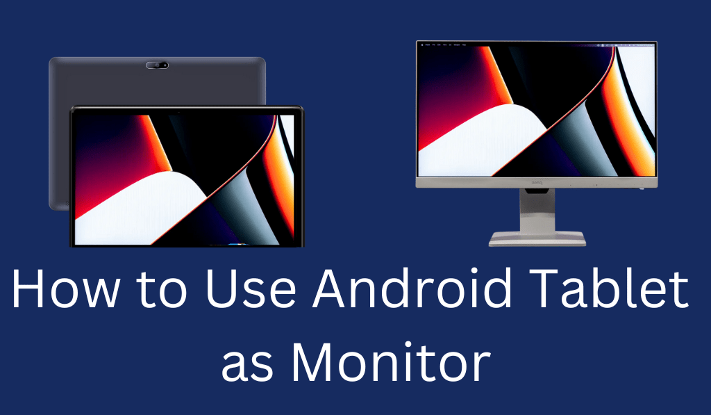 How to Use Android Tablet as Monitor - Best 2 Methods 1