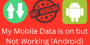 My Mobile Data is on but Not Working (Android) - Best 7 Steps