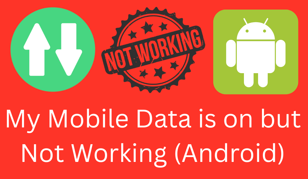 My Mobile Data is on but Not Working (Android) - Best 7 Steps 1