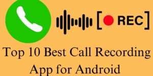 Top 10 Best Call Recording App for Android