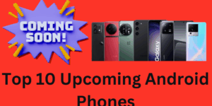 Top 10 Upcoming Android Phones