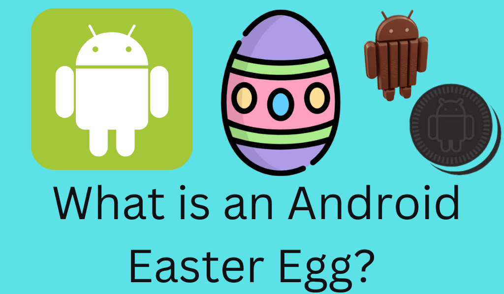 What is an Android Easter Egg? - 10 Popular Android Easter Eggs