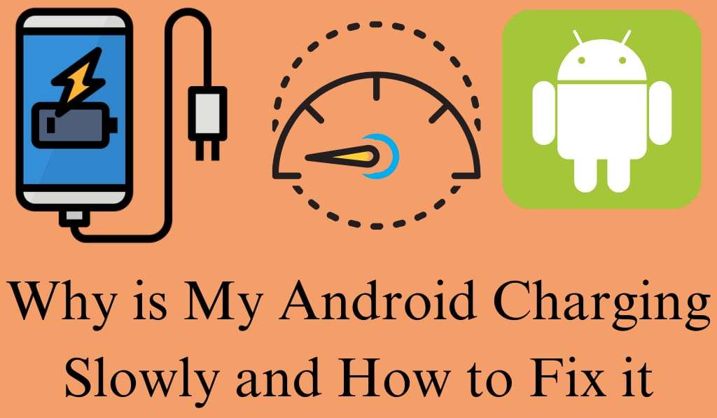 Why is My Android Charging Slowly and How to Fix it - Top 8 Fixes 1 Why is My Android Charging Slowly and How to Fix it - Top 8 Fixes 1