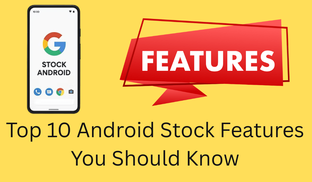 Top 10 Android Stock Features You Should Know 1 Top 10 Android Stock Features You Should Know