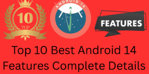 Top 10 Best Android 14 Features Complete Details