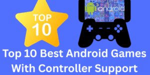 Top 10 Best Android Games With Controller Support