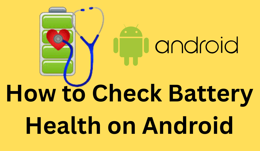How to Check Battery Health on Android - 5 Methods to Check