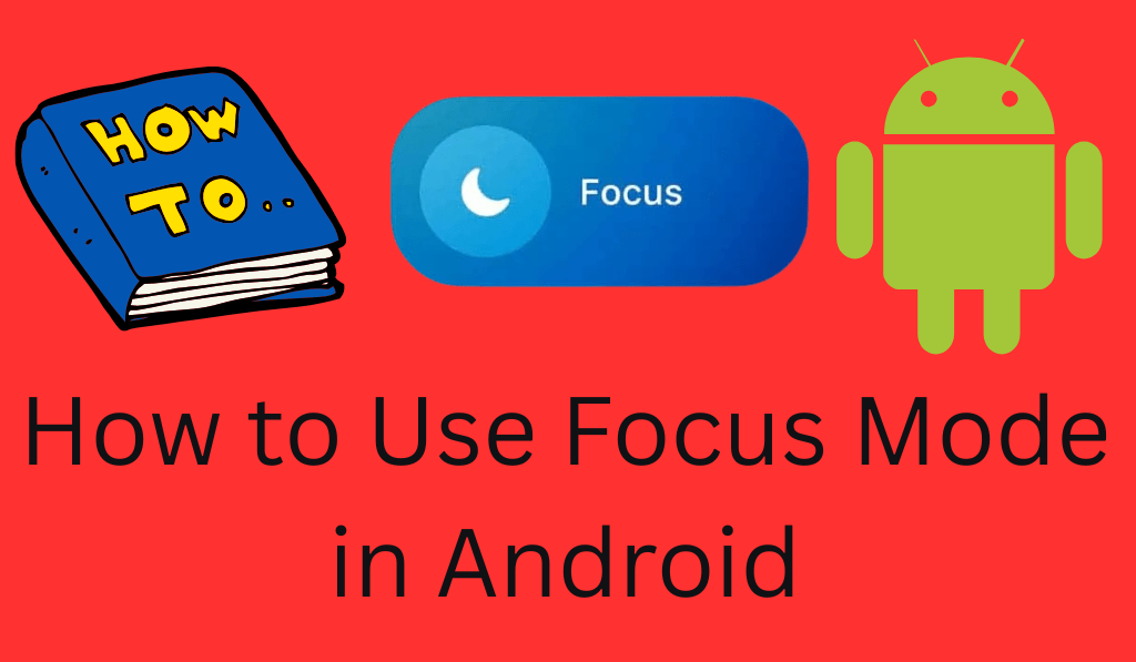 How to Use Focus Mode in Android - 5 Steps to Enable