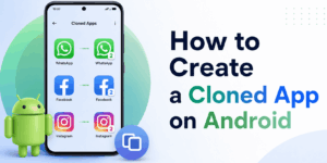 How to Create a Cloned App on Android