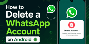 How to Delete a WhatsApp Account on Android